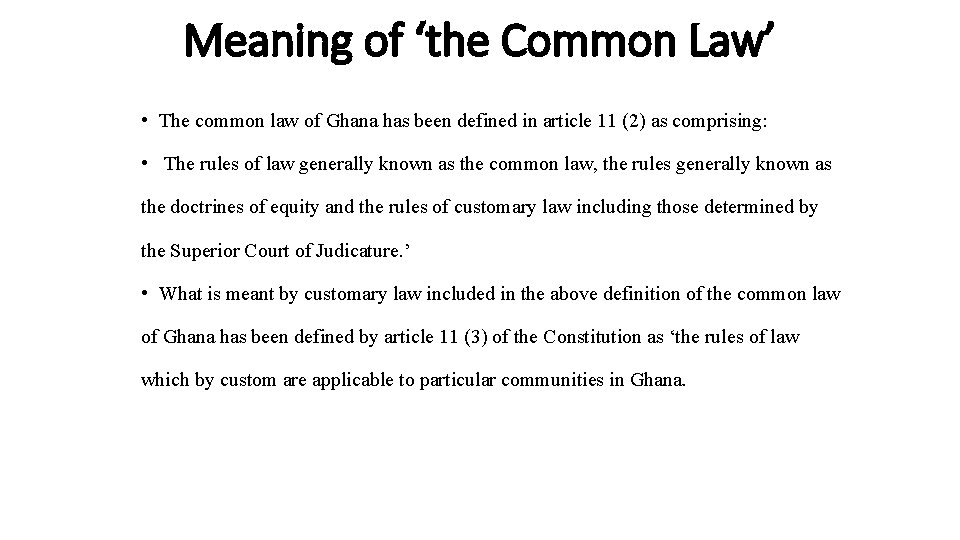 Meaning of ‘the Common Law’ • The common law of Ghana has been defined