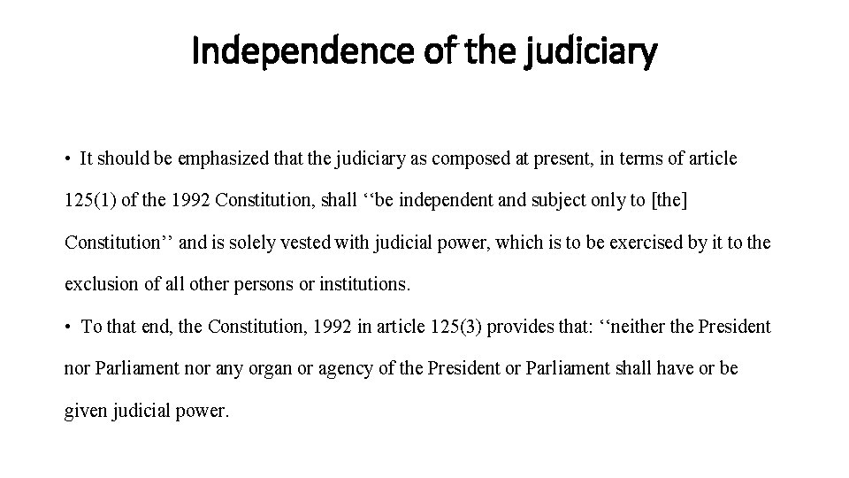 Independence of the judiciary • It should be emphasized that the judiciary as composed