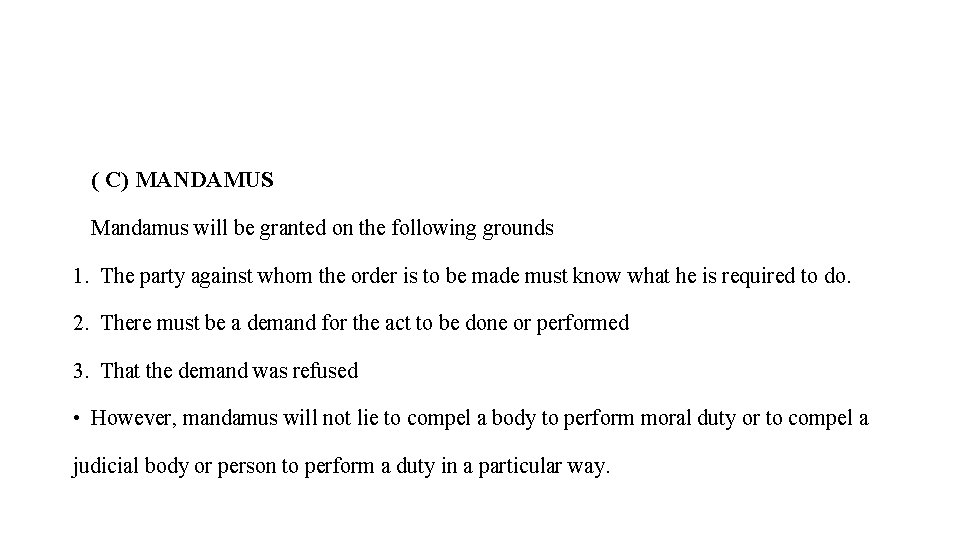 ( C) MANDAMUS Mandamus will be granted on the following grounds 1. The party