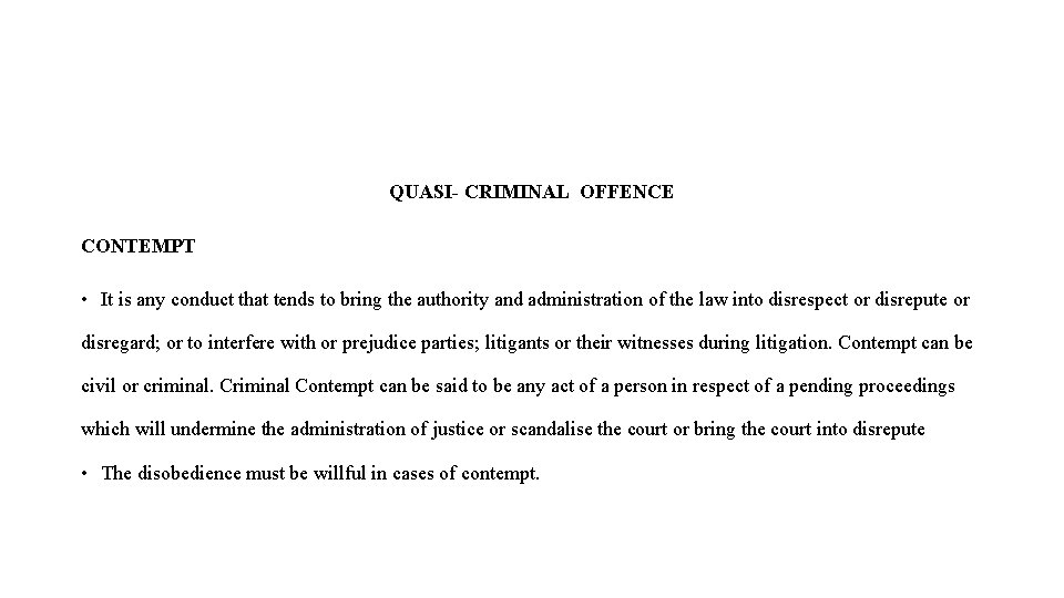 QUASI- CRIMINAL OFFENCE CONTEMPT • It is any conduct that tends to bring the