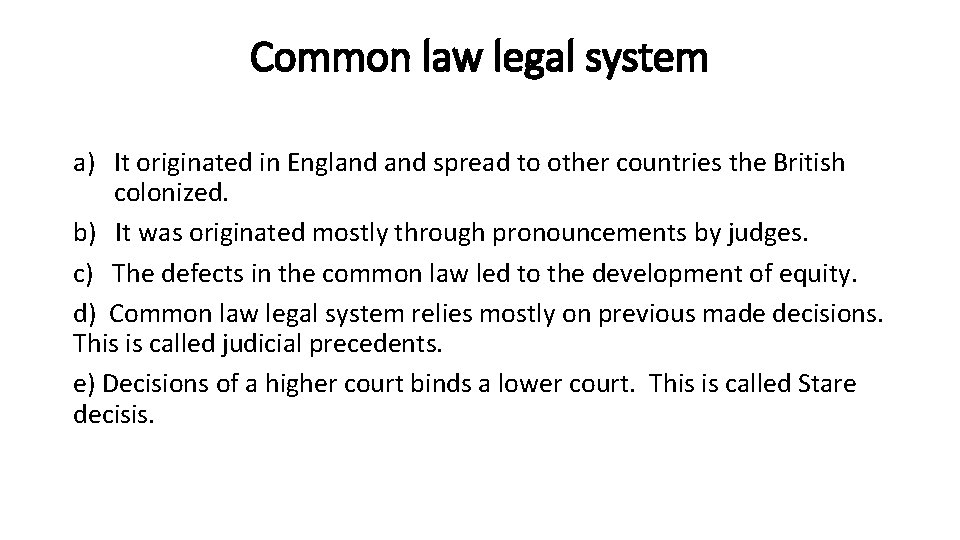 Common law legal system a) It originated in England spread to other countries the