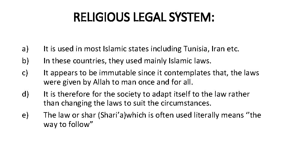 RELIGIOUS LEGAL SYSTEM: a) b) c) d) e) It is used in most Islamic