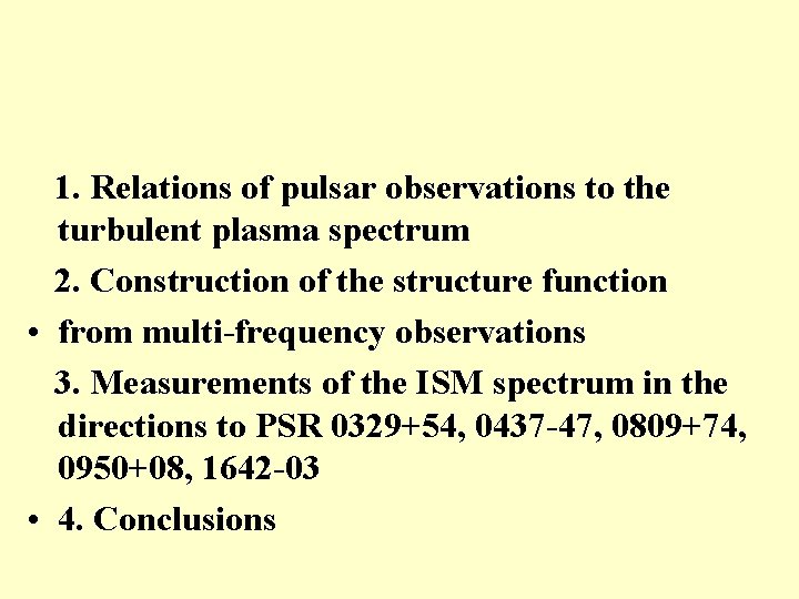1. Relations of pulsar observations to the turbulent plasma spectrum 2. Construction of the