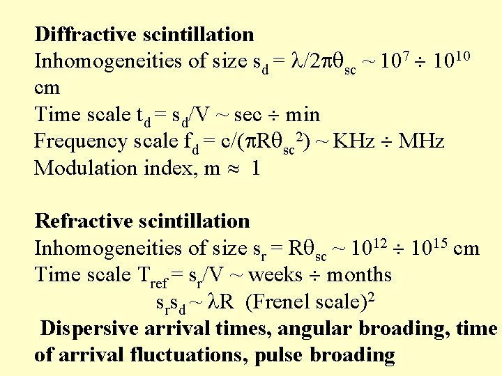Diffractive scintillation Inhomogeneities of size sd = /2 sc ~ 107 1010 cm Time