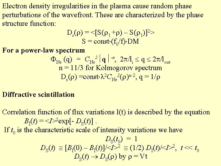 Electron density irregularities in the plasma cause random phase perturbations of the wavefront. These