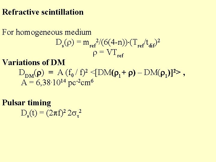 Refractive scintillation For homogeneous medium Ds( ) = mref 2/(6(4 -n)) (Tref/tdif)2 = VTref