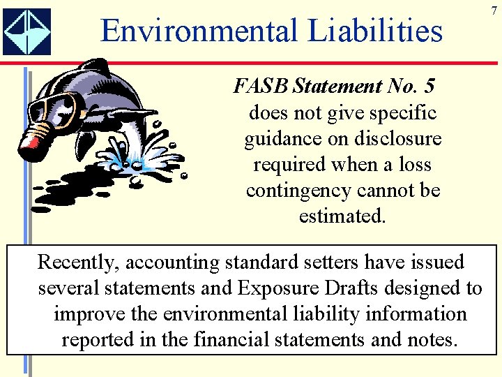 Environmental Liabilities FASB Statement No. 5 does not give specific guidance on disclosure required