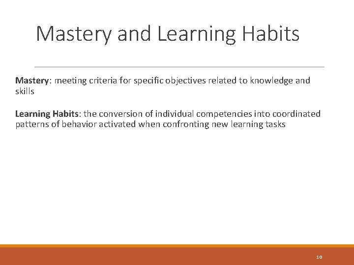 Mastery and Learning Habits Mastery: meeting criteria for specific objectives related to knowledge and