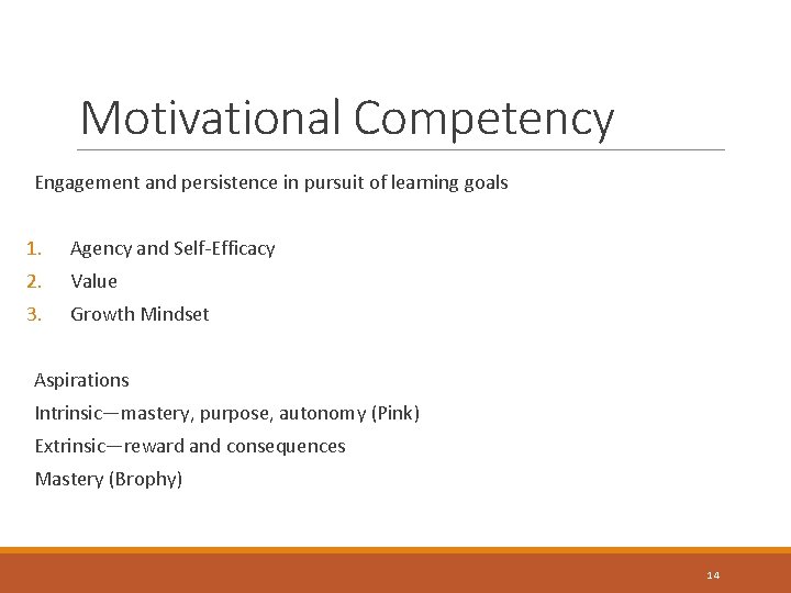 Motivational Competency Engagement and persistence in pursuit of learning goals 1. Agency and Self-Efficacy