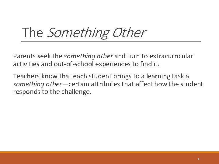 The Something Other Parents seek the something other and turn to extracurricular activities and