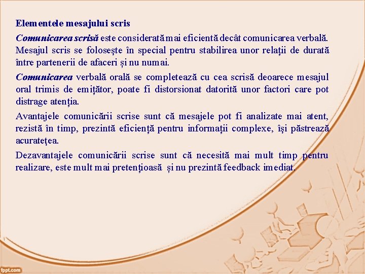 Elementele mesajului scris Comunicarea scrisă este considerată mai eficientă decât comunicarea verbală. Mesajul scris