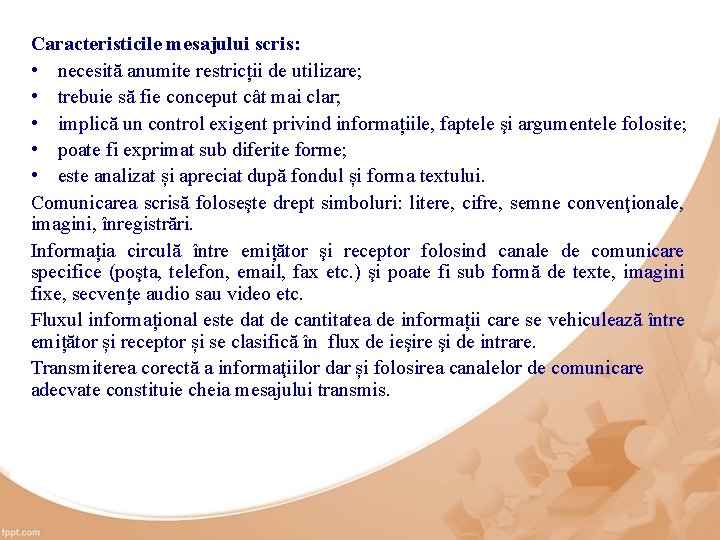 Caracteristicile mesajului scris: • necesită anumite restricții de utilizare; • trebuie să fie conceput