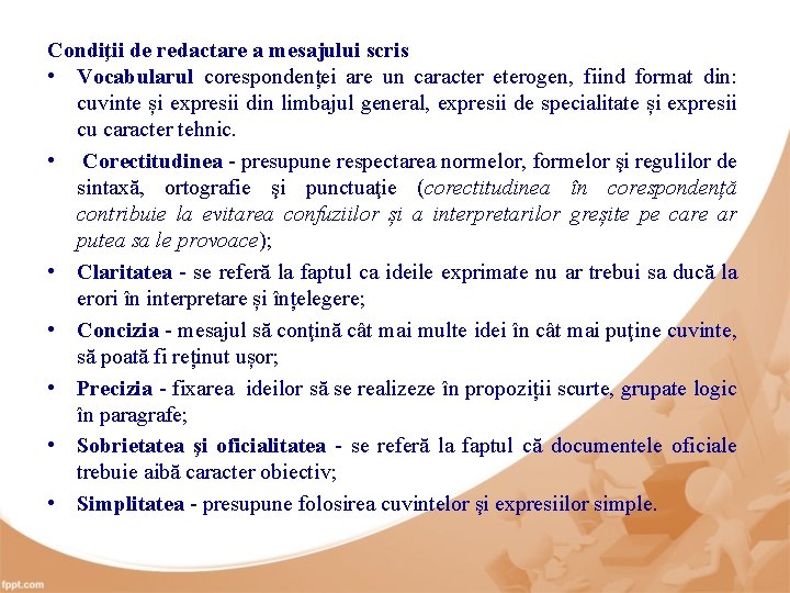 Condiţii de redactare a mesajului scris • Vocabularul corespondenței are un caracter eterogen, fiind