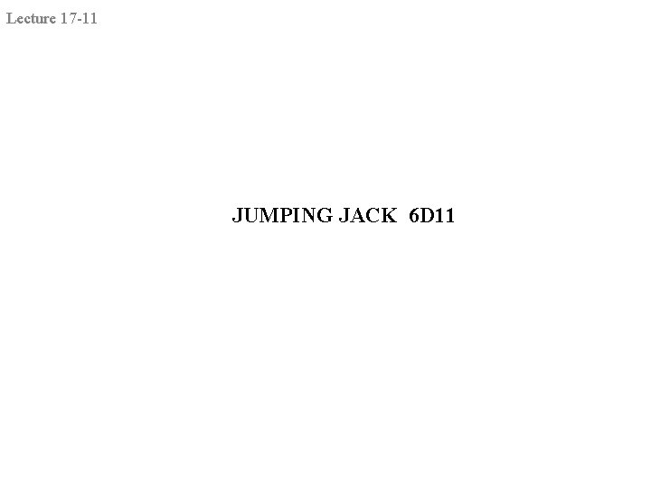 Lecture 17 -11 JUMPING JACK 6 D 11 