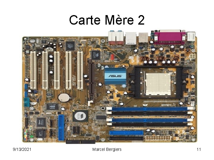 Carte Mère 2 9/13/2021 Marcel Bergiers 11 