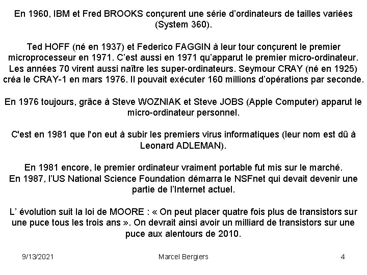 En 1960, IBM et Fred BROOKS conçurent une série d’ordinateurs de tailles variées (System