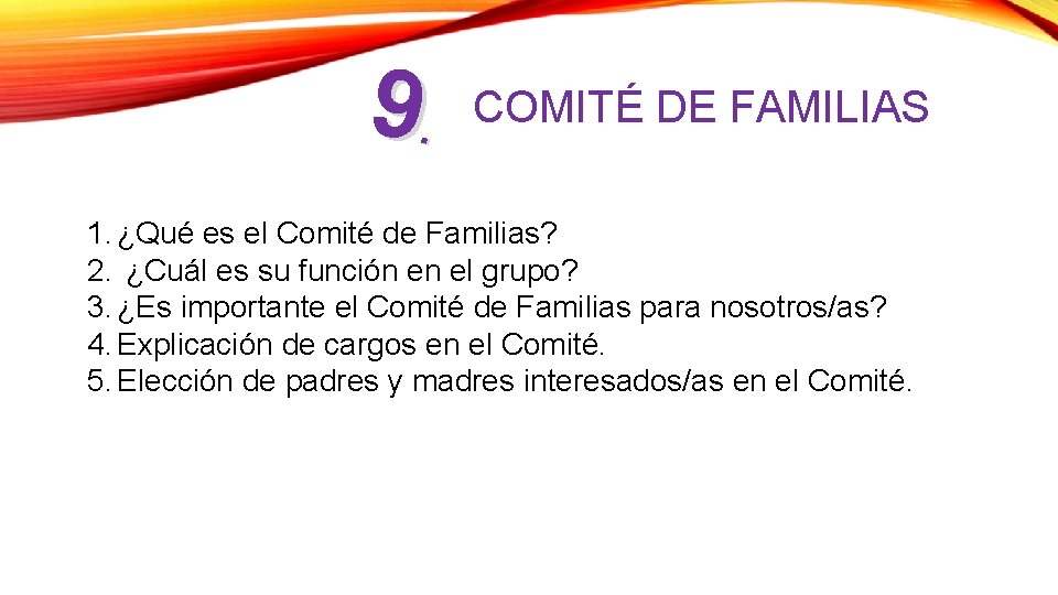 9. COMITÉ DE FAMILIAS 1. ¿Qué es el Comité de Familias? 2. ¿Cuál es