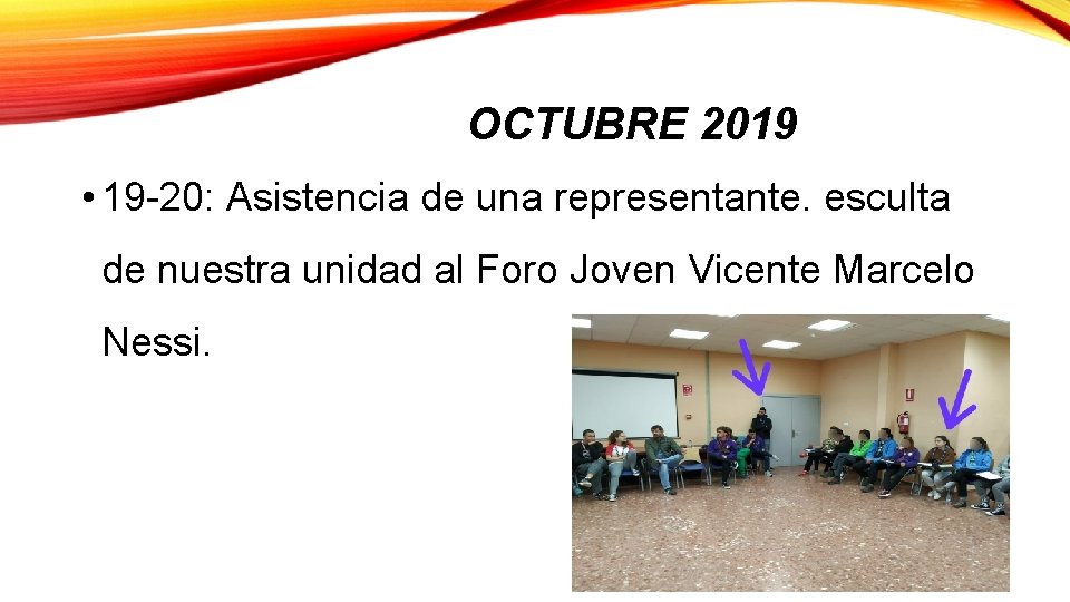 OCTUBRE 2019 • 19 -20: Asistencia de una representante. esculta de nuestra unidad al