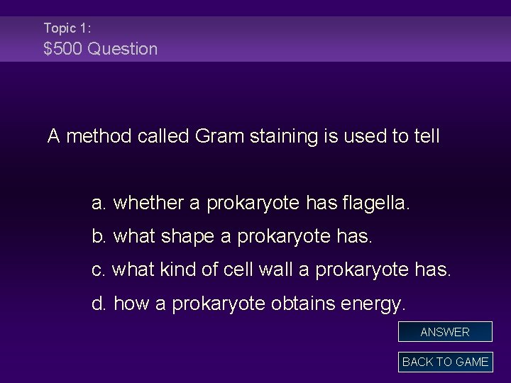 Topic 1: $500 Question A method called Gram staining is used to tell a.