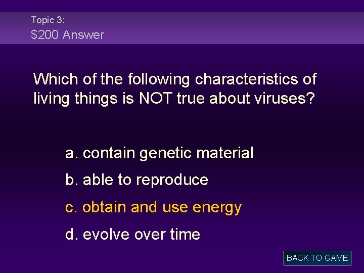 Topic 3: $200 Answer Which of the following characteristics of living things is NOT