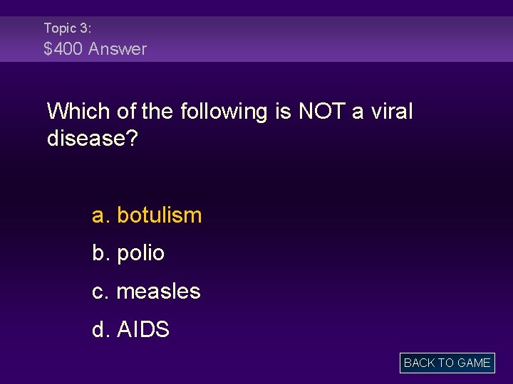 Topic 3: $400 Answer Which of the following is NOT a viral disease? a.