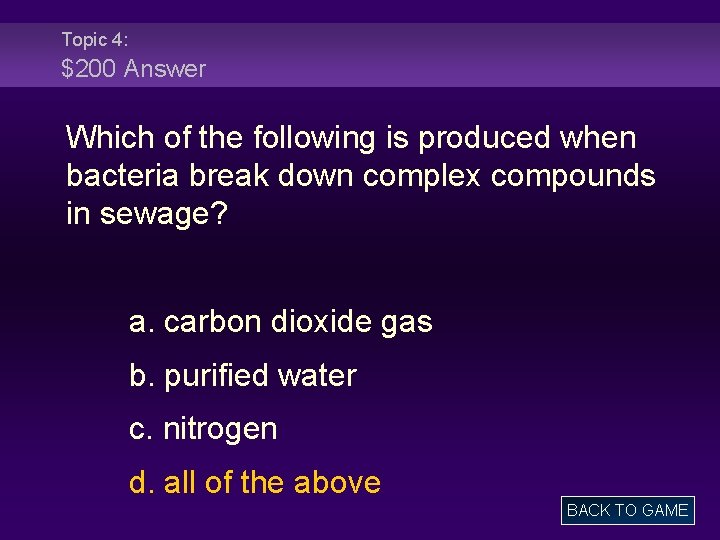 Topic 4: $200 Answer Which of the following is produced when bacteria break down