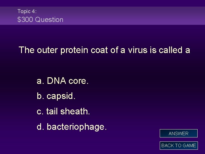 Topic 4: $300 Question The outer protein coat of a virus is called a