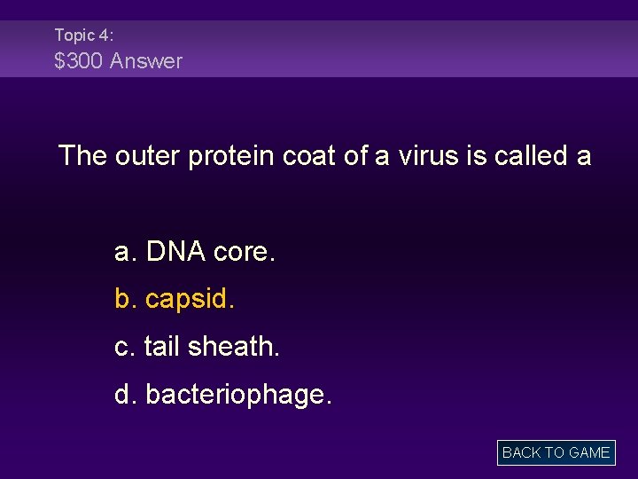 Topic 4: $300 Answer The outer protein coat of a virus is called a