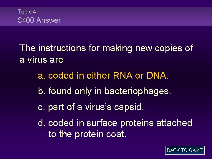Topic 4: $400 Answer The instructions for making new copies of a virus are