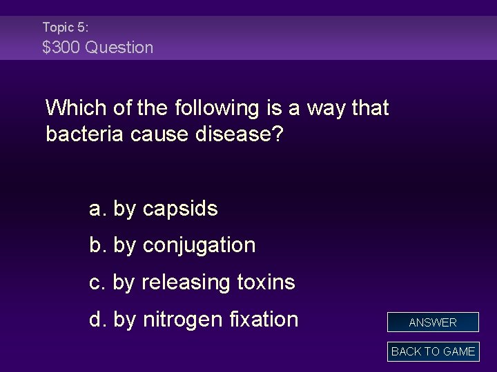 Topic 5: $300 Question Which of the following is a way that bacteria cause
