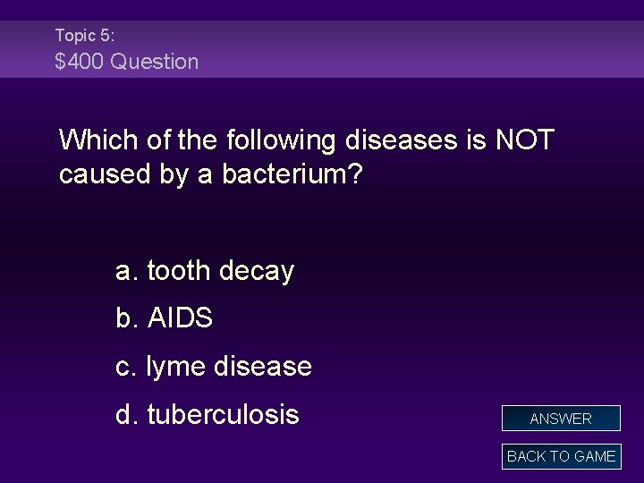 Topic 5: $400 Question Which of the following diseases is NOT caused by a