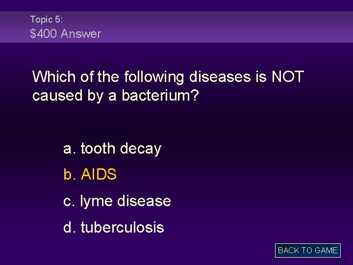 Topic 5: $400 Answer Which of the following diseases is NOT caused by a