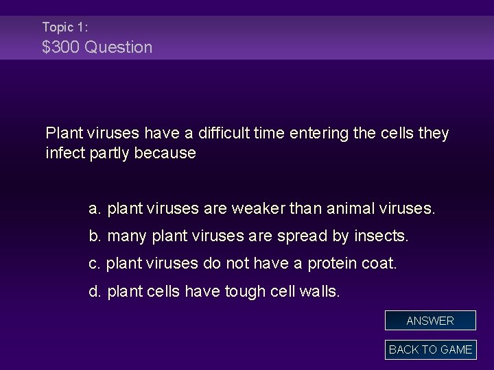 Topic 1: $300 Question Plant viruses have a difficult time entering the cells they