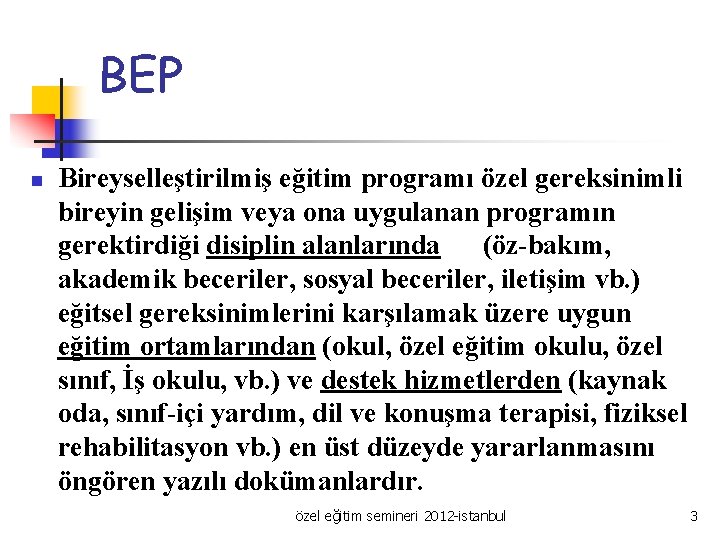 BEP n Bireyselleştirilmiş eğitim programı özel gereksinimli bireyin gelişim veya ona uygulanan programın gerektirdiği