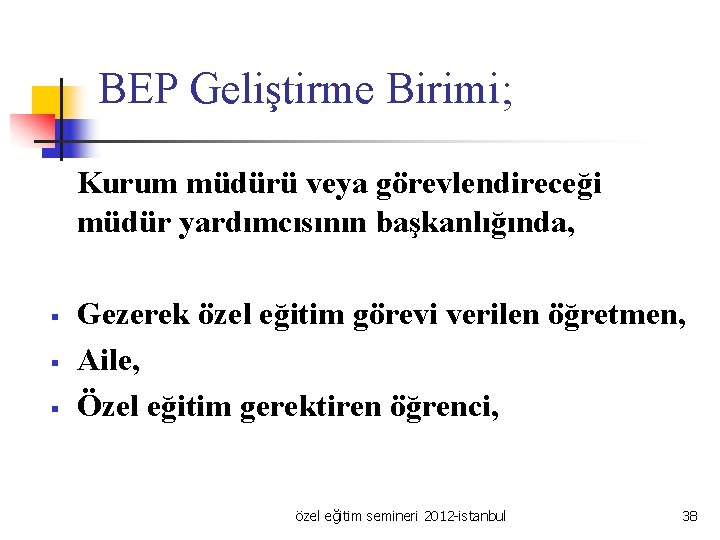 BEP Geliştirme Birimi; Kurum müdürü veya görevlendireceği müdür yardımcısının başkanlığında, § § § Gezerek