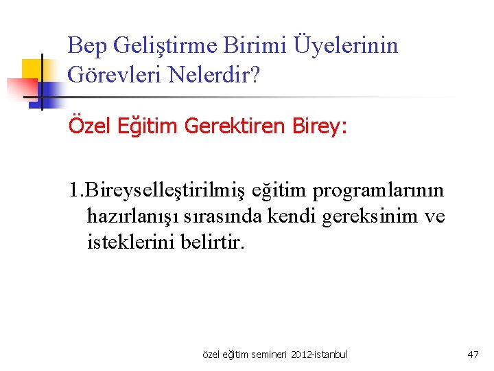 Bep Geliştirme Birimi Üyelerinin Görevleri Nelerdir? Özel Eğitim Gerektiren Birey: 1. Bireyselleştirilmiş eğitim programlarının