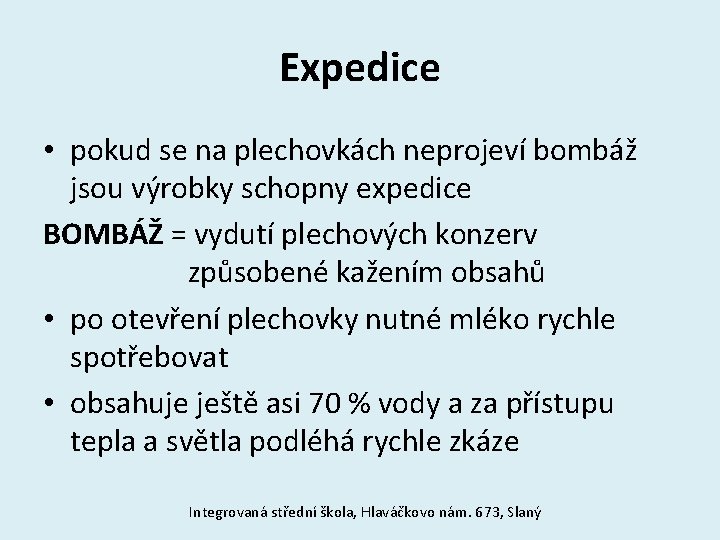 Expedice • pokud se na plechovkách neprojeví bombáž jsou výrobky schopny expedice BOMBÁŽ =