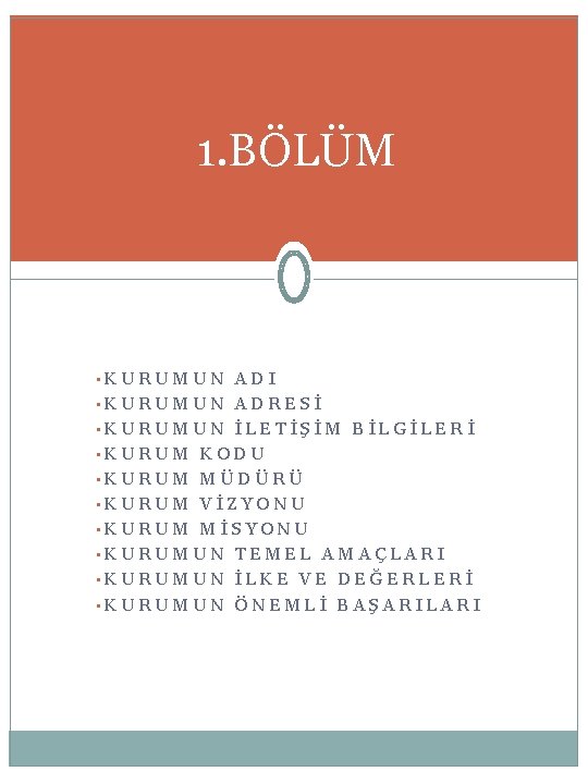 1. BÖLÜM • KURUMUN ADI • KURUMUN ADRESİ • KURUMUN İLETİŞİM BİLGİLERİ • KURUM