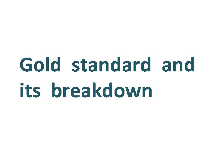 Gold standard and its breakdown 