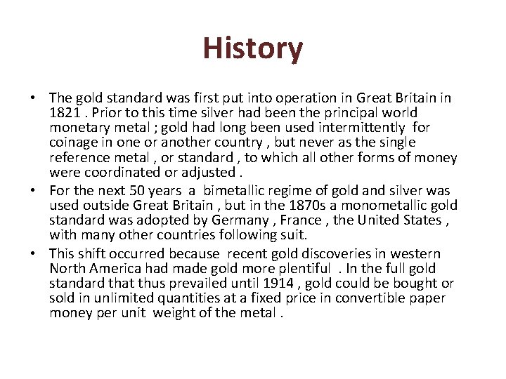 History • The gold standard was first put into operation in Great Britain in