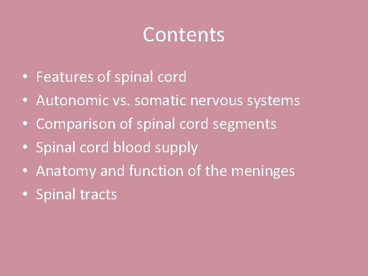 Contents • • • Features of spinal cord Autonomic vs. somatic nervous systems Comparison