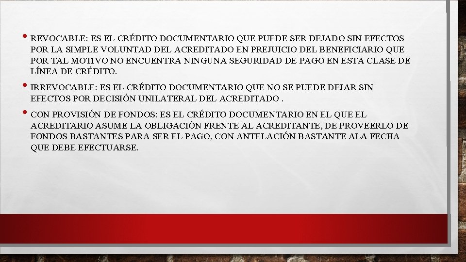  • REVOCABLE: ES EL CRÉDITO DOCUMENTARIO QUE PUEDE SER DEJADO SIN EFECTOS POR