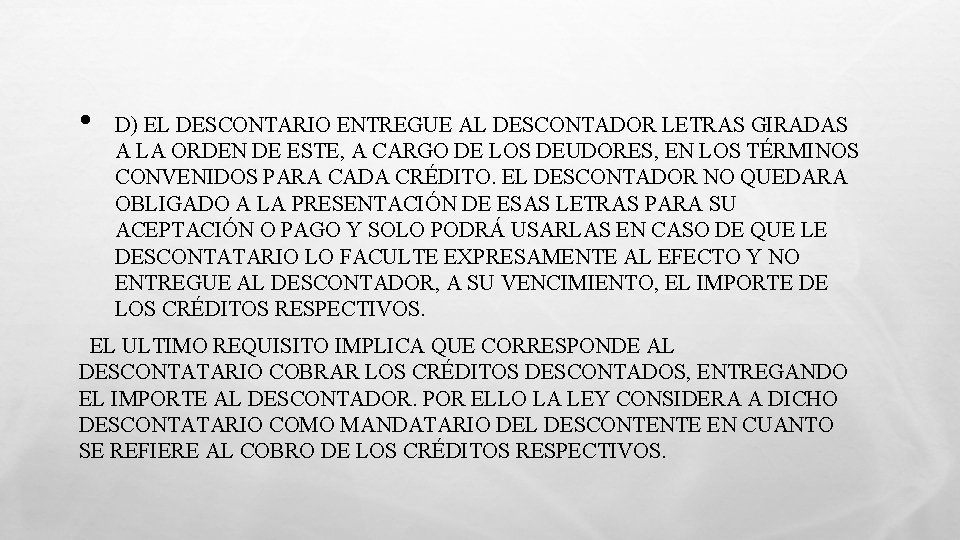  • D) EL DESCONTARIO ENTREGUE AL DESCONTADOR LETRAS GIRADAS A LA ORDEN DE