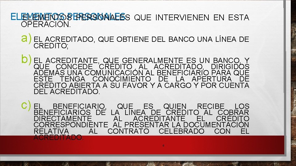 ELEMENTOS PERSONALES QUE INTERVIENEN EN ESTA OPERACIÓN. a) EL ACREDITADO, QUE OBTIENE DEL BANCO