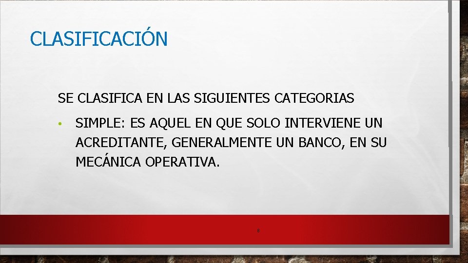 CLASIFICACIÓN SE CLASIFICA EN LAS SIGUIENTES CATEGORIAS • SIMPLE: ES AQUEL EN QUE SOLO