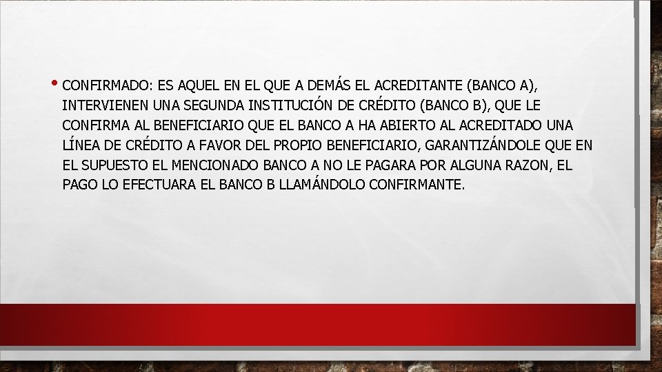  • CONFIRMADO: ES AQUEL EN EL QUE A DEMÁS EL ACREDITANTE (BANCO A),