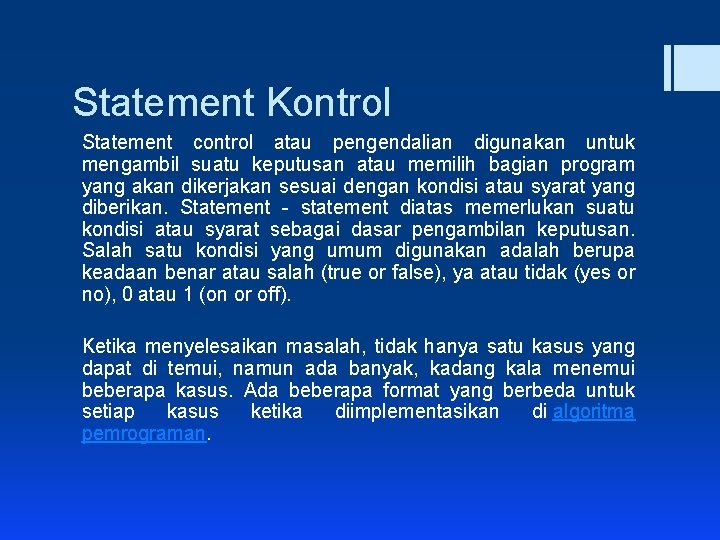 Statement Kontrol Statement control atau pengendalian digunakan untuk mengambil suatu keputusan atau memilih bagian
