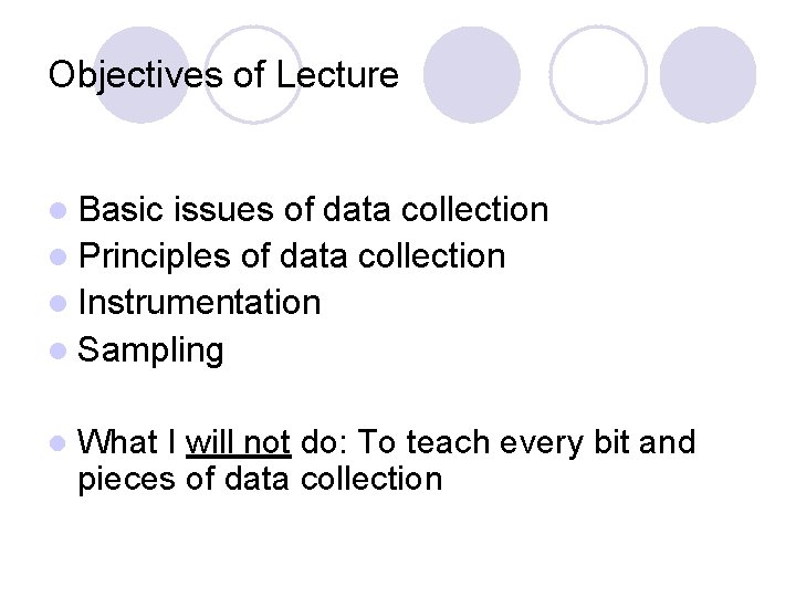 Objectives of Lecture l Basic issues of data collection l Principles of data collection