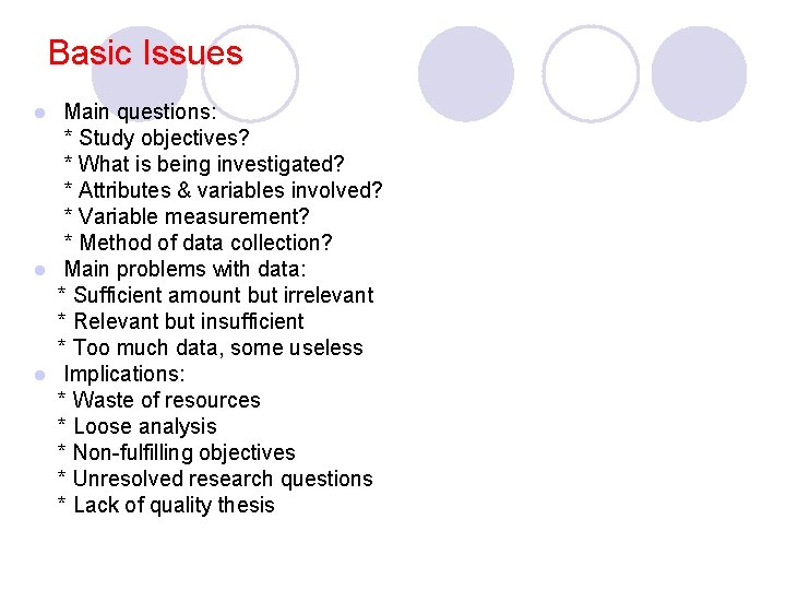 Basic Issues Main questions: * Study objectives? * What is being investigated? * Attributes