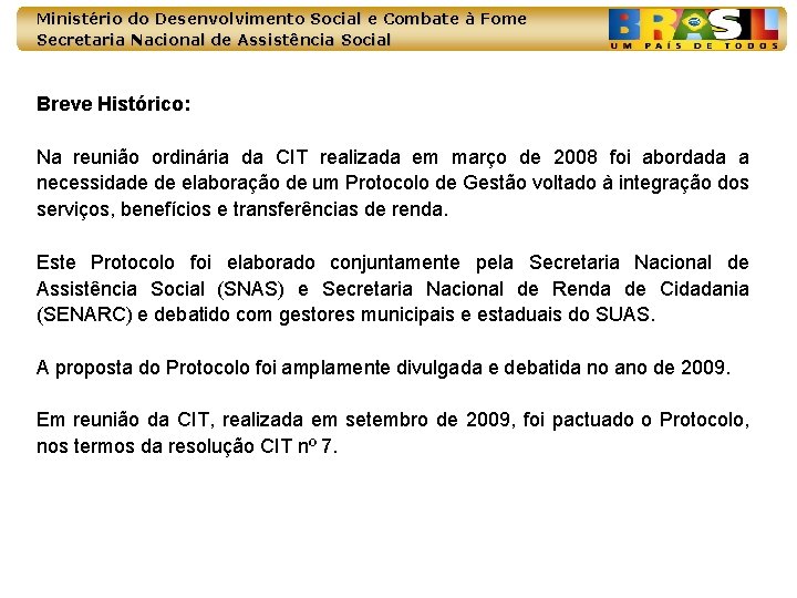 Ministério do Desenvolvimento Social e Combate à Fome Secretaria Nacional de Assistência Social Breve